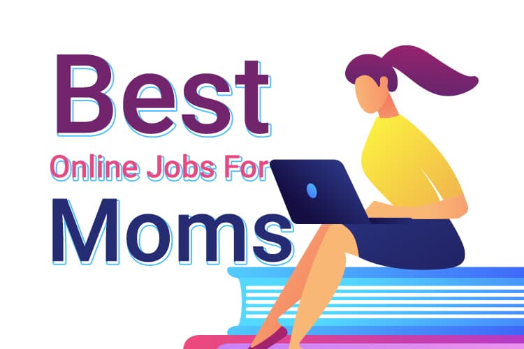 best online jobs for stay at home moms - Viral Storie