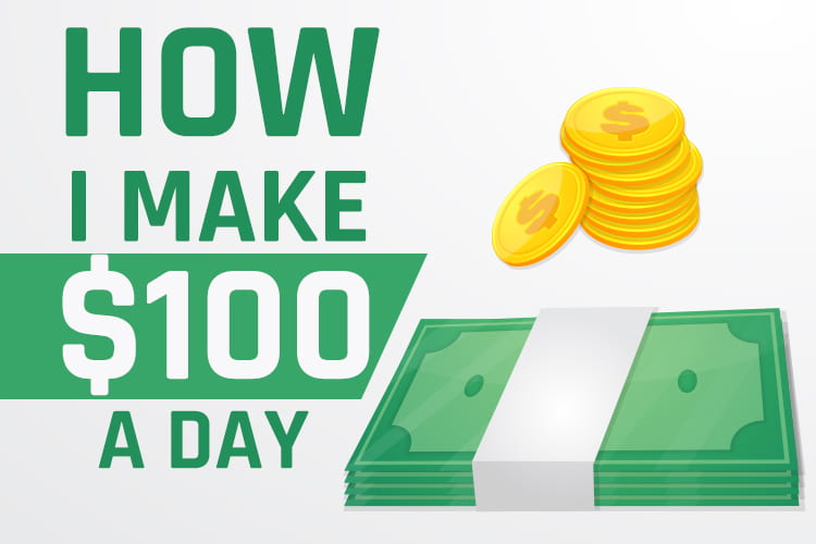 How To Make 100 DOLLARS A Day