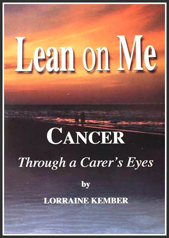 Lean on Me Cancer Through a Carer's Eyes